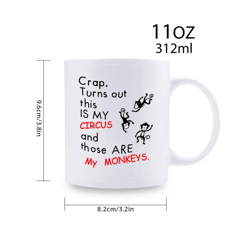 11oz Crap. Turns out this IS MY CIRCUS and those ARE My MONKEYS, Funny mug, ceramic mug, novelty coffee mug,