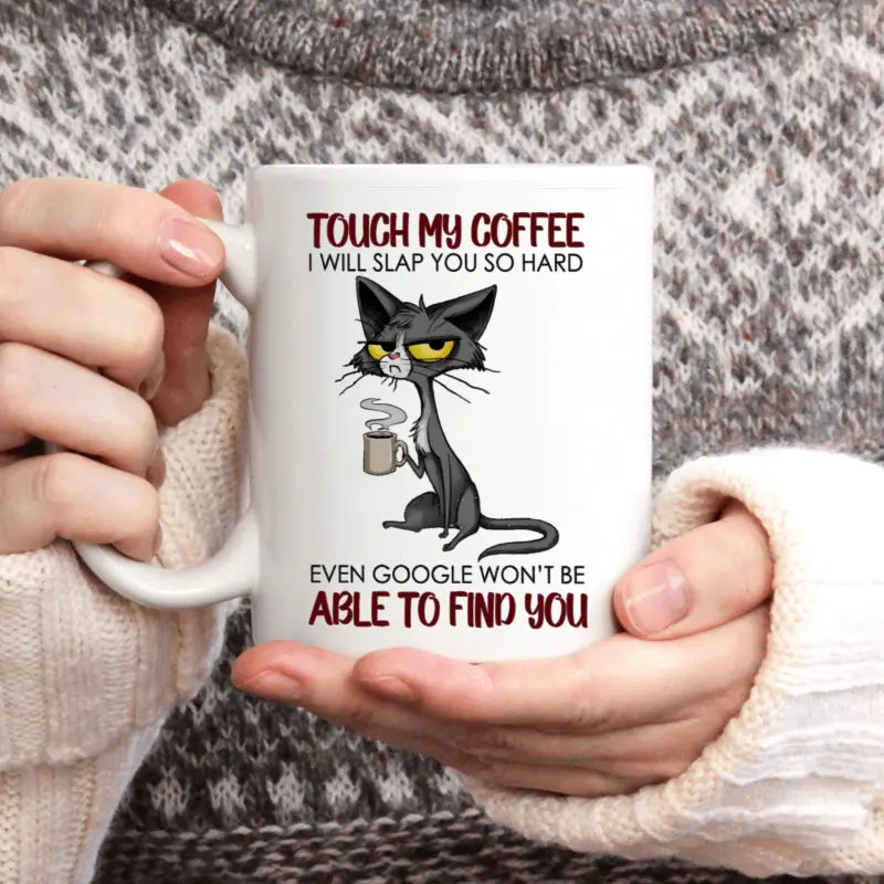 11oz  Cat Lover Gift, 1pc, 3A Grade, Funny Ceramic Mug, Cat Mug TOUCH MY COFFEE I WILL SLAP YOU SO HARDEVEN GOOGLE WON'T BE ABLE TO FIND YOU, Mug Beverage Coffee Cup, Summer Winter Drink, Perfect Gift for Mom, Friends, Sisters