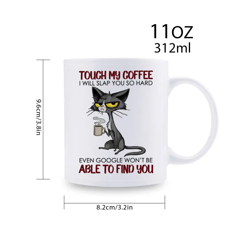 11oz  Cat Lover Gift, 1pc, 3A Grade, Funny Ceramic Mug, Cat Mug TOUCH MY COFFEE I WILL SLAP YOU SO HARDEVEN GOOGLE WON'T BE ABLE TO FIND YOU, Mug Beverage Coffee Cup, Summer Winter Drink, Perfect Gift for Mom, Friends, Sisters