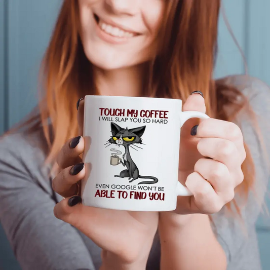 11oz  Cat Lover Gift, 1pc, 3A Grade, Funny Ceramic Mug, Cat Mug TOUCH MY COFFEE I WILL SLAP YOU SO HARDEVEN GOOGLE WON'T BE ABLE TO FIND YOU, Mug Beverage Coffee Cup, Summer Winter Drink, Perfect Gift for Mom, Friends, Sisters