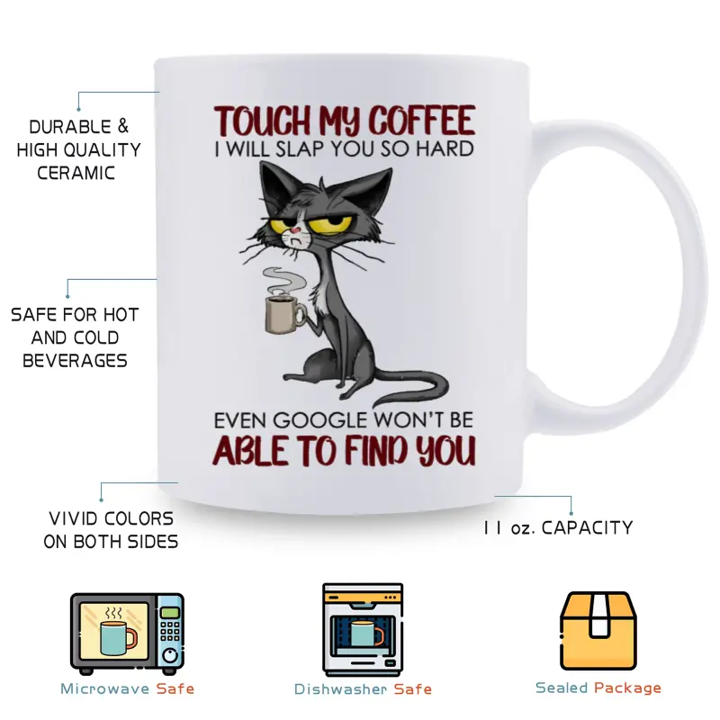 11oz  Cat Lover Gift, 1pc, 3A Grade, Funny Ceramic Mug, Cat Mug TOUCH MY COFFEE I WILL SLAP YOU SO HARDEVEN GOOGLE WON'T BE ABLE TO FIND YOU, Mug Beverage Coffee Cup, Summer Winter Drink, Perfect Gift for Mom, Friends, Sisters