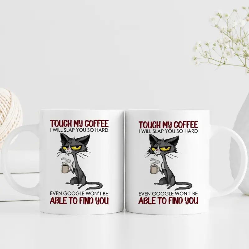 11oz  Cat Lover Gift, 1pc, 3A Grade, Funny Ceramic Mug, Cat Mug TOUCH MY COFFEE I WILL SLAP YOU SO HARDEVEN GOOGLE WON'T BE ABLE TO FIND YOU, Mug Beverage Coffee Cup, Summer Winter Drink, Perfect Gift for Mom, Friends, Sisters